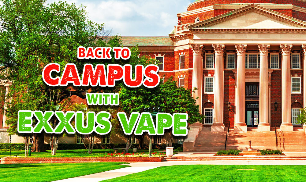 Back To Campus With Exxus Vape!